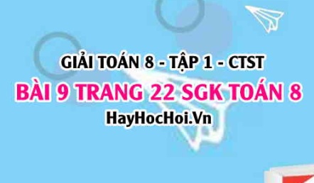 Giải bài 9 trang 22 Toán 8 Tập 1 SGK Chân trời sáng tạo